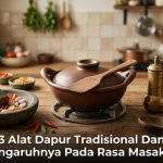 3 Alat Dapur Tradisional Dan Pengaruhnya Pada Rasa Masakan
