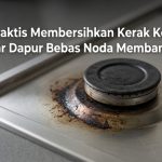 Trik Praktis Membersihkan Kerak Kompor Agar Dapur Bebas Noda Membandel